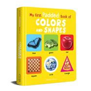 My First Padded Book of Colours and Shapes Early Learning Padded Board Books For Children (My First Padded Books)