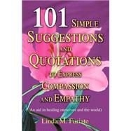 101 Simple Suggestions And Quotations To Express Compassion And Empathy