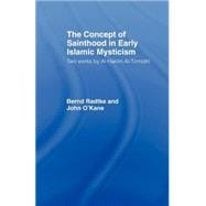 The Concept of Sainthood in Early Islamic Mysticism: Two Works by Al-Hakim al-Tirmidhi - An Annotated Translation with Introduction