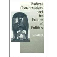 Radical Conservatism and the Future of Politics