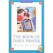 The Book of Daily Prayer: Morning and Evening 2002