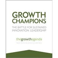 Growth Champions The Battle for Sustained Innovation Leadership