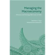 Managing the Macroeconomy Monetary and Exchange Rate Issues in India