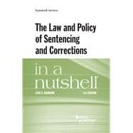 The Law and Policy of Sentencing and Corrections in a Nutshell(Nutshells)