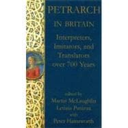 Petrarch in Britain Interpreters, Imitators, and Translators over 700 years