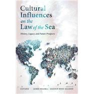 Cultural Influences on the Law of the Sea History, Legacy, and Future Prospects