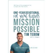 Mission Possible One-Year Devotional for Young Readers 365 Days of Encouragement for Living a Life That Counts