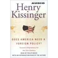 Does America Need a Foreign Policy?; Toward a Diplomacy for the 21st Centrury