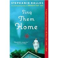 Sing Them Home A Novel