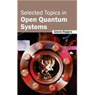 Selected Topics in Open Quantum Systems
