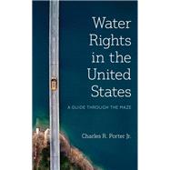 Water Rights in the United States A Guide Through the Maze