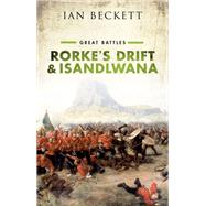 Rorke's Drift and Isandlwana Great Battles