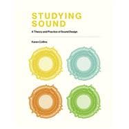 Studying Sound A Theory and Practice of Sound Design