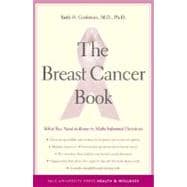 The Breast Cancer Book; What You Need to Know to Make Informed Decisions