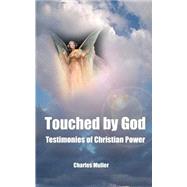Touched by God : Testimonies of Christian Power
