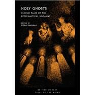 Holy Ghosts Classic Tales of the Ecclesiastical Uncanny