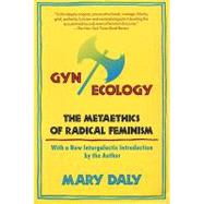 Gyn/Ecology The Metaethics of Radical Feminism
