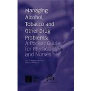 Managing Alcohol, Tobacco, and Other Drug Problems: A Pocket Guide for Physicians and Nurses