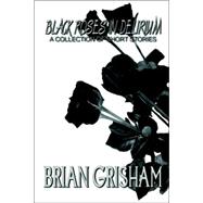 Black Roses in Delirium: A Collection of Short Stories