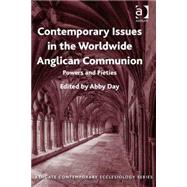 Contemporary Issues in the Worldwide Anglican Communion: Powers and Pieties