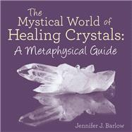 The Mystical World of Healing Crystals
