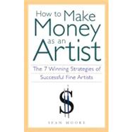 How to Make Money as an Artist The 7 Winning Strategies of Successful Fine Artists