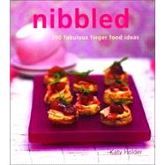 Nibbled 200 Fabulous Finger Food Ideas