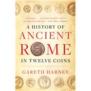 A History of Ancient Rome in Twelve Coins