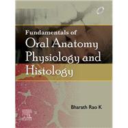Fundamentals of Oral Anatomy, Physiology and Histology E -Book