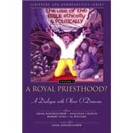 Royal Priesthood?, A: The Use of the Bible Ethically and Politically