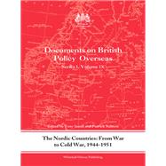 The Nordic Countries: From War to Cold War, 1944û51: Documents on British Policy Overseas, Series I, Vol. IX
