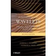 Fundamentals of Wavelets Theory, Algorithms, and Applications