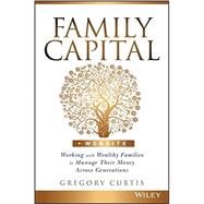 Family Capital Working with Wealthy Families to Manage Their Money Across Generations