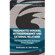 Fragmented Borders, Interdependence and External Relations The Israel-Palestine-European Union Trianglep
