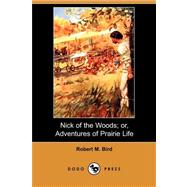 Nick of the Woods; or, Adventures of Prairie Life