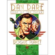 Classic Dan Dare: The Rogue Planet