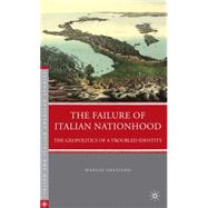 The Failure of Italian Nationhood The Geopolitics of a Troubled Identity