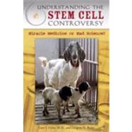 Understanding the Stem Cell Controversy: Miracle Medicine or Mad Science