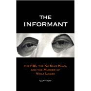The Informant; The FBI, the Ku Klux Klan, and the Murder of Viola Liuzzo