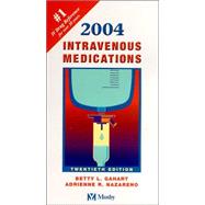 Intravenous Medications 2004: A Handbook for Nurses and Allied Health Professionals