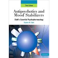 Antipsychotics and Mood Stabilizers: Stahl's Essential Psychopharmacology, 3rd edition
