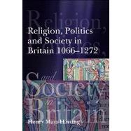 Religion, Politics and Society in Britain 1066-1272