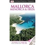 DK Eyewitness Travel Guide: Mallorca, Menorca & Ibiza