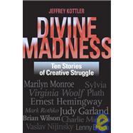 Divine Madness : Ten Stories of Creative Struggle