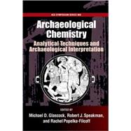 Archaelogical Chemistry #968 Analytical Techniques and Archaeological Interpretation