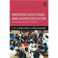 Emerging Adulthood and Higher Education: A New Student Development Paradigm