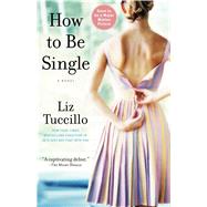 How to Be Single A Novel