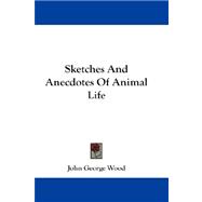 Sketches and Anecdotes of Animal Life