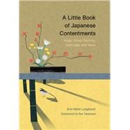 A Little Book of Japanese Contentments Ikigai, Forest Bathing, Wabi-sabi, and More (Japanese Books, Mindfulness Books, Books about Culture, Spiritual Books)