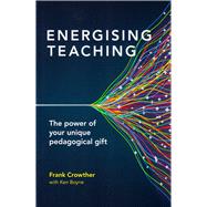 Energising Teaching The Power of Your Unique Pedagogical Gift